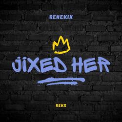 Jixed Her (feat. Acen Blue)