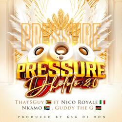 PRESSURE DHOLOLO 2.0 (feat. Nico Royale, Nkamo & Guddy The G)