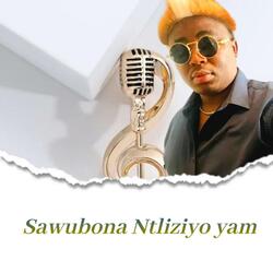Sawubona ntliziyo yam