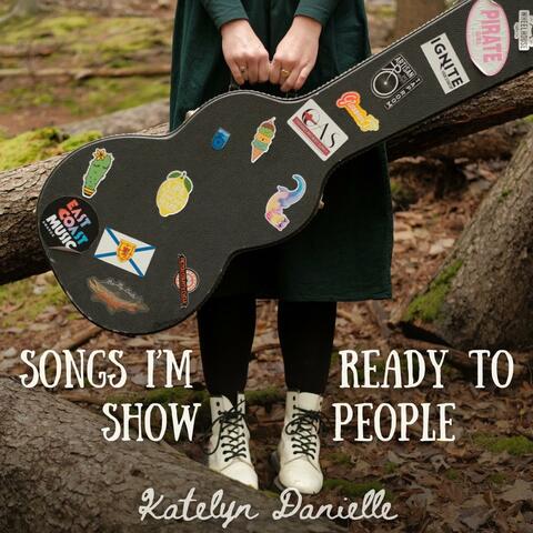 Songs I'm Ready to Show People