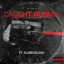 Caught Runnin' (feat. dj2reckless)