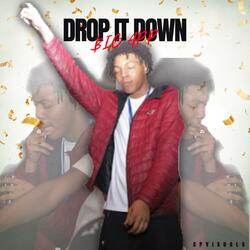 DROP IT DOWN