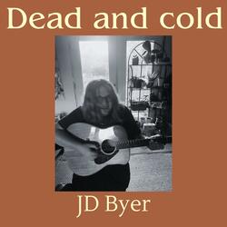 Dead and cold