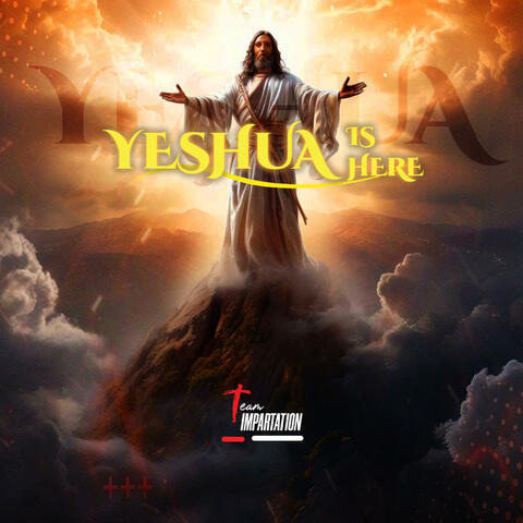 Yeshua Is Here