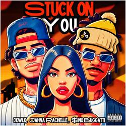 Stuck On You (feat. JXWLK & $ino Buggatti)