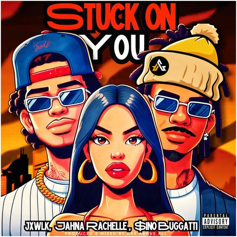 Stuck On You (feat. JXWLK & $ino Buggatti)