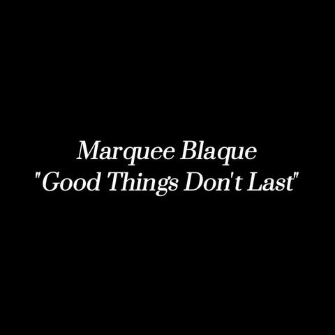 Good Things Don't Last