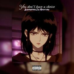 You don't have a choice, (Aggressive Phonk)