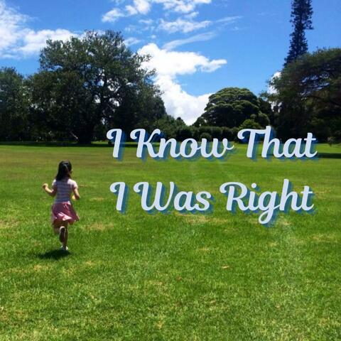 I Know That I Was Right