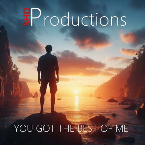 You got the best of me