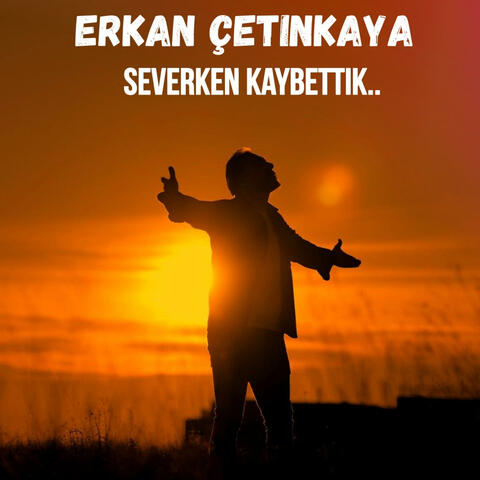 Severken Kaybettik