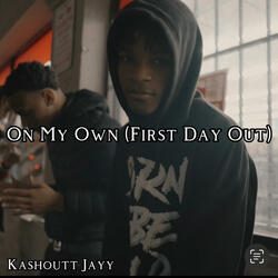On My Own (First Day Out)