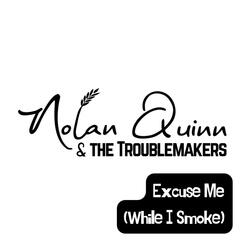 Excuse Me (While I Smoke)