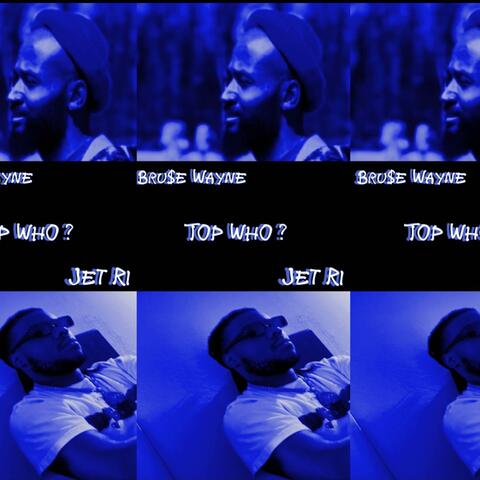 Top Who (feat. Bru$e Wayne & Jet Ri)