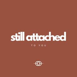 Still Attached to You