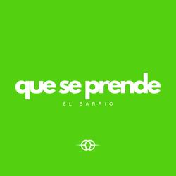 Que Se Prende El Barrio