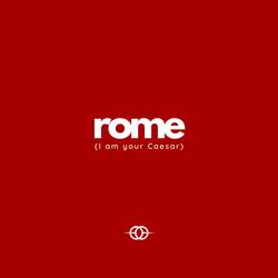 Rome (I Am Your Caesar)