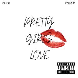 Pretty Girls Love (feat. Myia K)