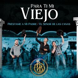 Préstame A Mi Padre - El Señor De Las Canas
