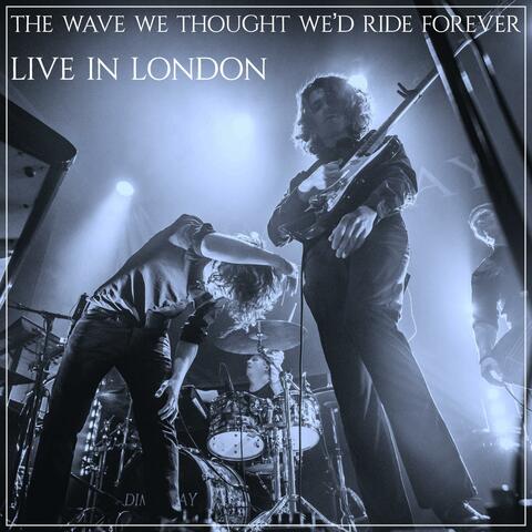 The Wave We Thought We'd Ride Forever (Live in London, 2023) (Live)