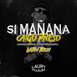 Si Mañana Caigo Preso (Latin Tech)