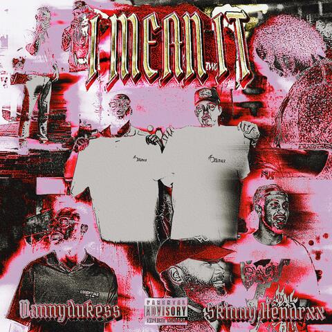 I MEAN IT (feat. Skinny Hendrxx)