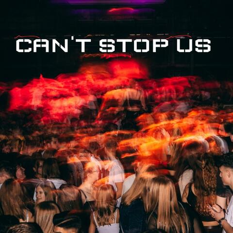 CAN'T STOP US