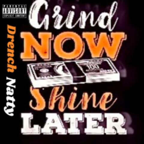 Grind Now Shine Later
