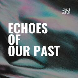 Echoes of Our Past