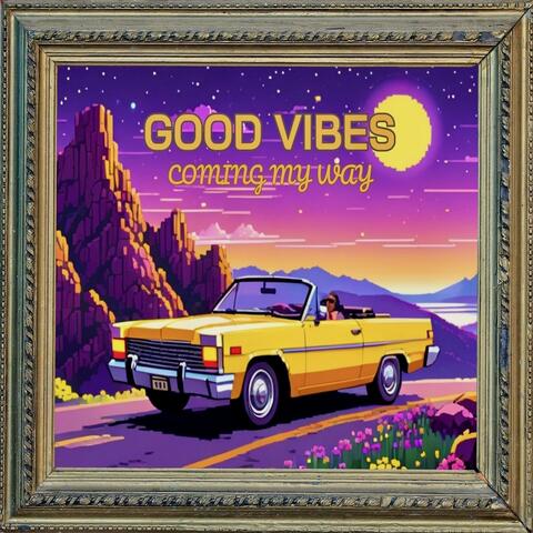 GOODVIBES (COMING MY WAY)