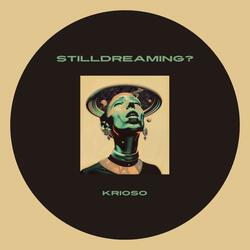 StillDreaming?