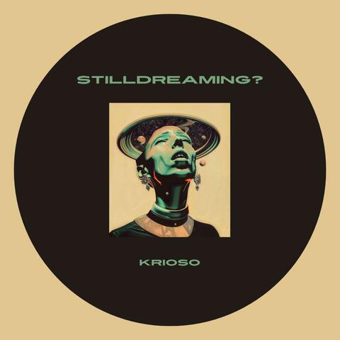 StillDreaming?