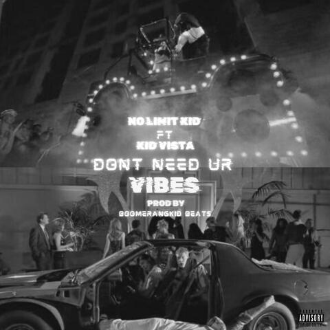 Don't need ur vibes (feat. Kid Vista)