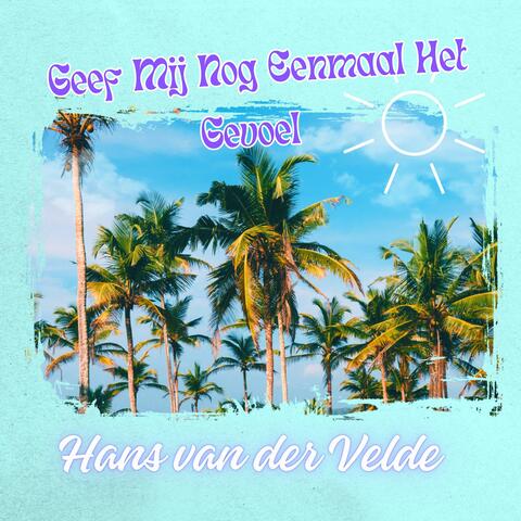 Geef Mij Nog Eenmaal Het Gevoel