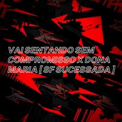 VAI SENTANDO SEM COMPROMISSO x DONA MARIA (feat. Mc Alysson & R10 o pinta)