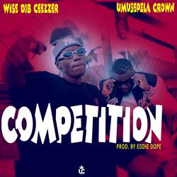 Competition (feat. Wise D.I.B Ceezzer)