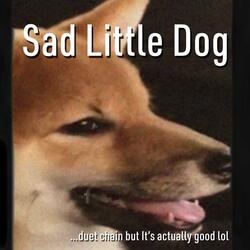 Sad Little Dog (feat. Sushisingz)