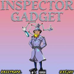 Inspestor gadget (feat. 235jay)