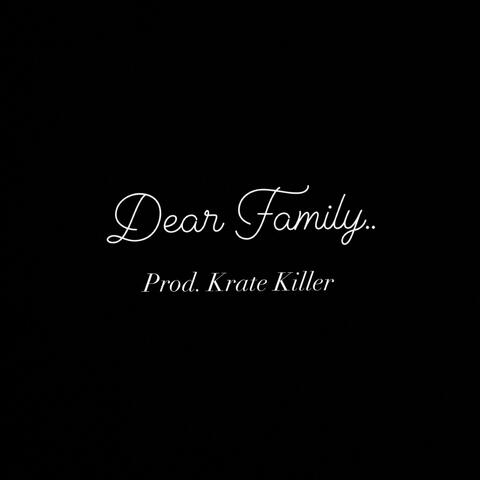 Dear Family.. (feat. YRK Smokey)