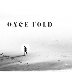 Once Told