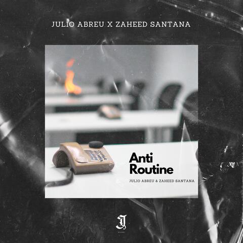 Anti Routine (feat. Zaheed Santana)