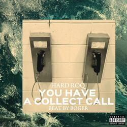 YOU HAVE A COLLECT CALL