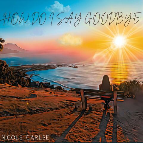 How Do I Say Goodbye