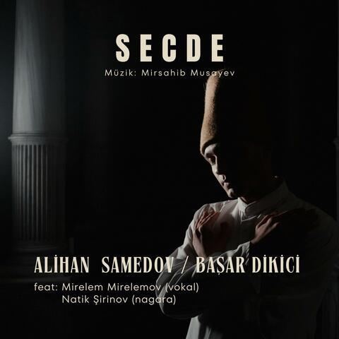 Secde (feat. Mirelem Mirelemov, Natik Şirinov & Başar Dikici)