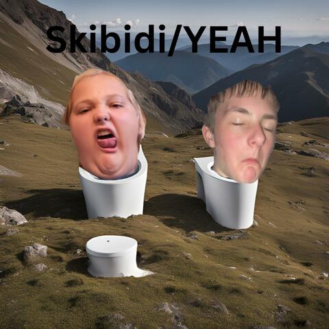 Skibidi/YEAH (feat. cj'sgeeked)