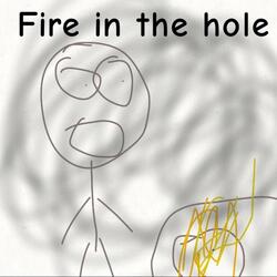 Fire In The Hole