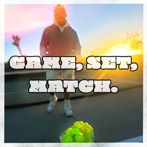 Game, Set, Match.