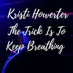 The Trick Is To Keep Breathing