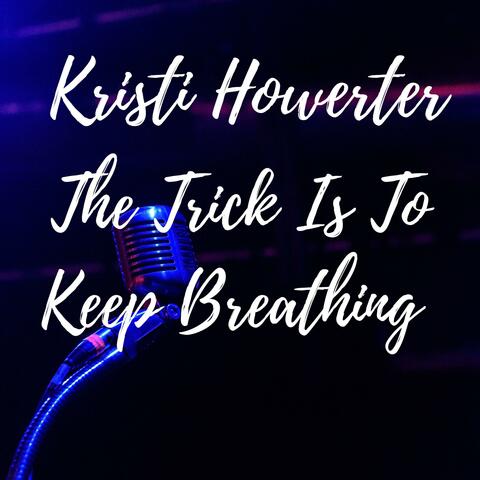 The Trick Is To Keep Breathing
