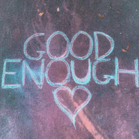 good enough